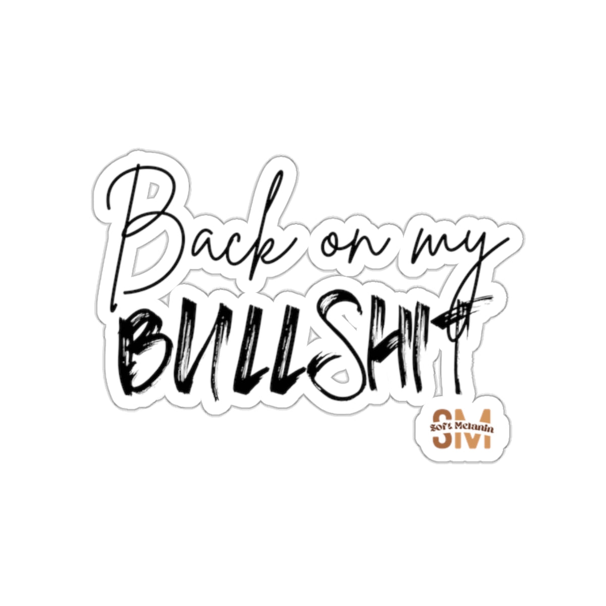 "Back on My BS" Sticker