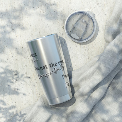 "Not The One" 20oz Tumbler